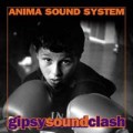 Anima Sound System - Anima Sound System: Gipsysoundclash – romaritmusrobbanás (Hungaroton)