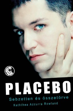 Placebo - PLACEBO - Sebzetten és összetörve