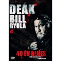 Deák Bill Gyula - Deák Bill Gyula: 40 év blues /DVD/ (Sony Music)